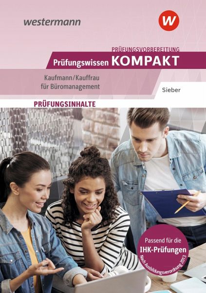 Prüfungsvorbereitung Prüfungswissen KOMPAKT - Kaufmann/Kauffrau für Büromanagement Prüfungsvorbereitung Prüfungswissen KOMPAKT - Kaufmann/Kauffrau für Büromanagement