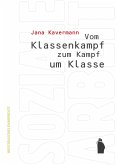 Vom Klassenkampf zum Kampf um Klasse Vom Klassenkampf zum Kampf um Klasse