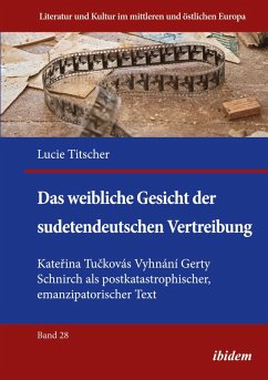 Das weibliche Gesicht der sudetendeutschen Vertreibung - Titscher, Lucie Das weibliche Gesicht der sudetendeutschen Vertreibung - Titscher, Lucie