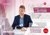 Prüfungsvorbereitung Sicher vorbereiten und bestehen. Kaufmann/Kauffrau Versicherungen/Finanzen Gestreckte Abschlussprüfung Teil 2 Prüfungsvorbereitung Sicher vorbereiten und bestehen. Kaufmann/Kauffrau Versicherungen/Finanzen Gestreckte Abschlussprüfung Teil 2