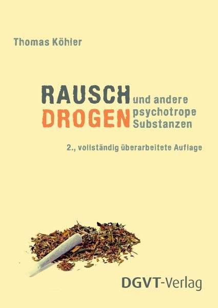 Rauschdrogen und andere psychotrope Substanzen Rauschdrogen und andere psychotrope Substanzen