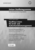 Holzer Stofftelegramme Kauffrau/-mann für Groß- und Außenhandelsmanagement. Lösungsband. Baden-Württemberg Holzer Stofftelegramme Kauffrau/-mann für Groß- und Außenhandelsmanagement. Lösungsband. Baden-Württemberg