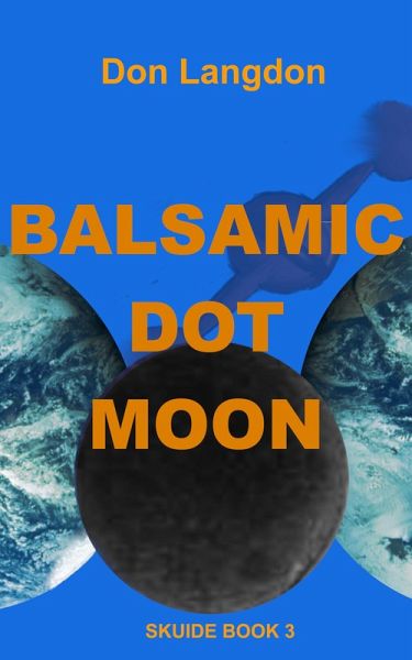 Balsamic Dot Moon (Skuide Stories Book 3, #3) (eBook, ePUB) Balsamic Dot Moon (Skuide Stories Book 3, #3) (eBook, ePUB)