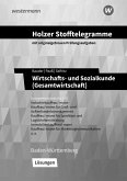 Holzer Stofftelegramme - Wirtschafts- und Sozialkunde (Gesamtwirtschaft). Kompetenzbereiche I-IV. Lösungen. Baden-Württemberg Holzer Stofftelegramme - Wirtschafts- und Sozialkunde (Gesamtwirtschaft). Kompetenzbereiche I-IV. Lösungen. Baden-Württemberg