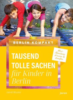 Tausend tolle Sachen für Kinder in Berlin - Blume, Janet