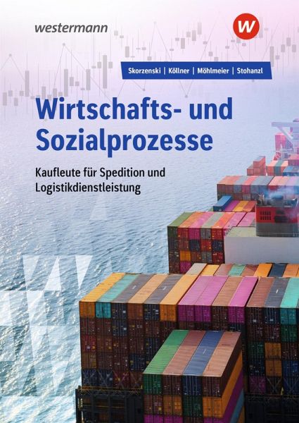 Wirtschafts- und Sozialprozesse für Kaufleute für Spedition und Logistikdienstleistung Wirtschafts- und Sozialprozesse für Kaufleute für Spedition und Logistikdienstleistung