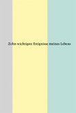 Zehn wichtigste Ereignisse meines Lebens Zehn wichtigste Ereignisse meines Lebens