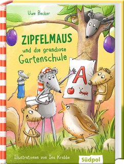 Zipfelmaus und die grandiose Gartenschule - Becker, Uwe