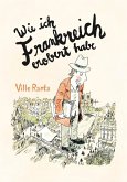 Wie ich Frankreich erobert habe Wie ich Frankreich erobert habe