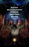 Grimoire des Plus Puissants Rituels de Magie Noire Interdite (eBook, ePUB) Grimoire des Plus Puissants Rituels de Magie Noire Interdite (eBook, ePUB)