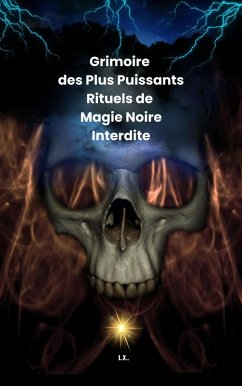 Grimoire des Plus Puissants Rituels de Magie Noire Interdite (eBook, ePUB) - Lx