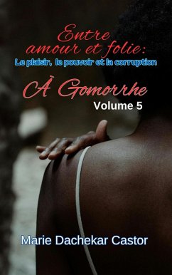 Cover Entre amour et folie: le plaisir, le pouvoir et la Corruption à Gomorrhe (5, #5) (eBook, ePUB)