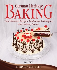 German Heritage Baking, Volume I (eBook, ePUB) - Metzler, Heidrun German Heritage Baking, Volume I (eBook, ePUB) - Metzler, Heidrun