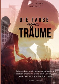 Die Farbe meiner Träume (eBook, ePUB) - Nitzsche, Lilly Ulrike