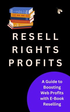 Resell Rights Profits: A Guide to Boosting Web Profits with E-Book Reselling (eBook, ePUB) - Books, Aj