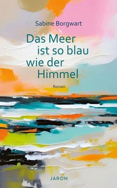 Das Meer ist so blau wie der Himmel - Borgwart, Sabine