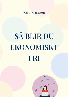Så blir du ekonomiskt fri (eBook, ePUB) - Carlsson, Karin