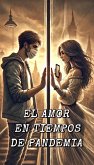 EL AMOR EN TIEMPOS DE PANDEMIA (eBook, ePUB) EL AMOR EN TIEMPOS DE PANDEMIA (eBook, ePUB)