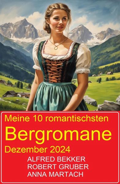 Meine 10 romantischsten Bergromane Dezember 2024 (eBook, ePUB)