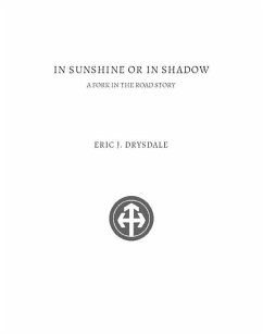 In Sunshine Or In Shadow - A Fork In The Road Story (The Fork In The Road, #1) (eBook, ePUB) - Drysdale, Eric J