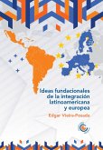 Ideas fundacionales de la integración latinoamericana y europea (eBook, ePUB) Ideas fundacionales de la integración latinoamericana y europea (eBook, ePUB)