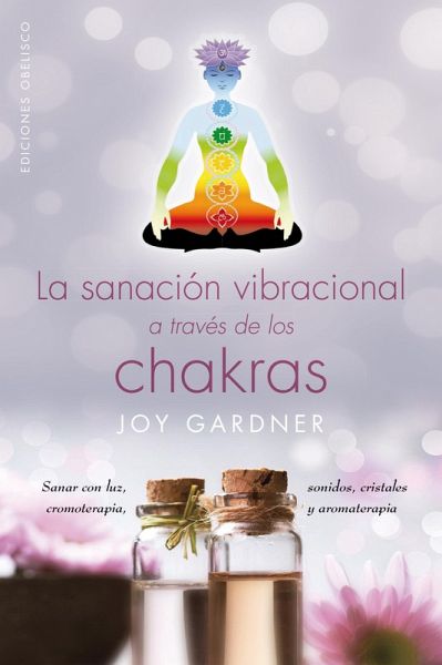 La sanación vibracional a través de los chakras (eBook, ePUB) La sanación vibracional a través de los chakras (eBook, ePUB)