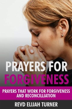 Cover Prayers for Forgiveness: Prayers that Work for Forgiveness and Reconciliation (eBook, ePUB)