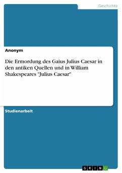 Cover Die Ermordung des Gaius Julius Caesar in den antiken Quellen und in William Shakespeares 