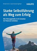 Starke Selbstführung als Weg zum Erfolg Starke Selbstführung als Weg zum Erfolg