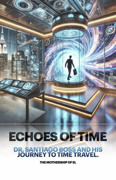 Echoes of Time (Dr. Boss, #1) (eBook, ePUB) Echoes of Time (Dr. Boss, #1) (eBook, ePUB)