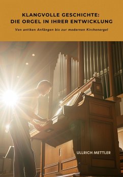 Cover Klangvolle Geschichte: Die Orgel in ihrer Entwicklung (eBook, ePUB)