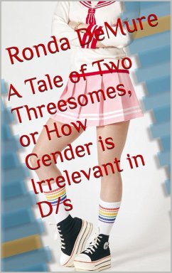 A Tale of Two Threesomes, or How Gender is Irrelevant in D/s (eBook, ePUB) - Demure, Ronda
