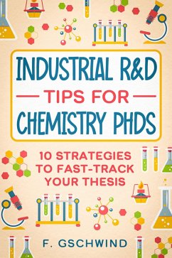 Industrial R&D Tips for Chemistry PhDs (eBook, ePUB) - Gschwind, F.