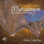 Mamíferos en peligro. Murciélagos guardianes de los bosques (eBook, PDF)