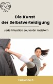 Die Kunst der Selbstverteidigung (eBook, ePUB)