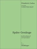 Cerha Friedrich, Späte Gesänge Gesang (Mezzo) und Klavier Cerha Friedrich, Späte Gesänge Gesang (Mezzo) und Klavier