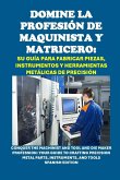 Domine la Profesión de Maquinista y Matricero