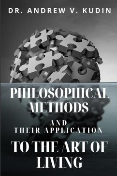 Philosophical Methods and Their Application to the Art of Living - Kudin, Andrew V