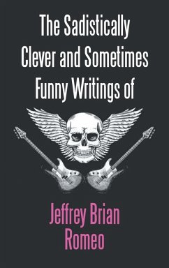 The Sadistically Clever and Sometimes Funny Writings of Jeffrey Brian Romeo