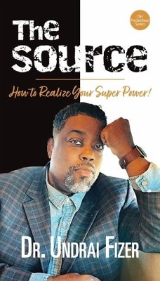The Source; How to Realize Your Superpower! - Fizer, Undrai