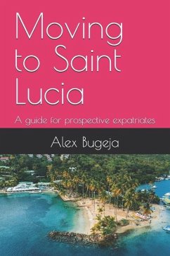 Moving to Saint Lucia - Bugeja, Alex