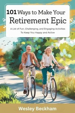 101 Ways to Make Your Retirement Epic - Beckham, Wesley