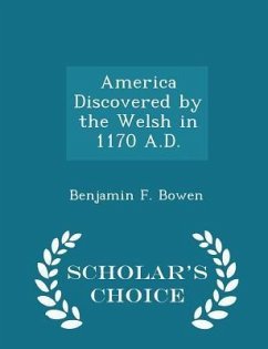 America Discovered by the Welsh in 1170 A.D. - Scholar's Choice Edition - Bowen, Benjamin F