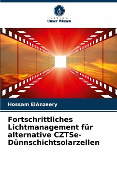 Fortschrittliches Lichtmanagement für alternative CZTSe-Dünnschichtsolarzellen - ElAnzeery, Hossam