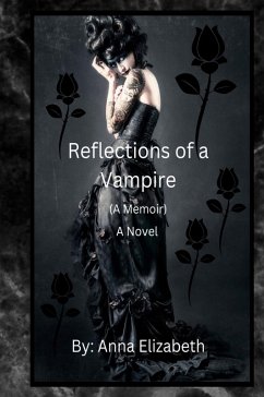 Reflections of a Vampire (A Memoir) A Novel - Elizabeth, Anna; Atcheson Gray, Jo Ann