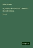 Le pontificat de Pie VI et l'athéisme révolutionnaire Le pontificat de Pie VI et l'athéisme révolutionnaire