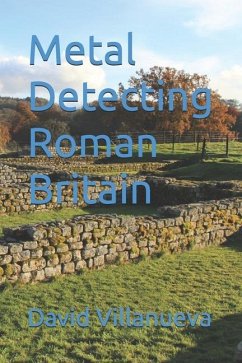 Metal Detecting Roman Britain - Villanueva, David