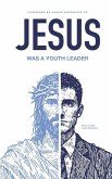 Jesus Was A Youth Leader Jesus Was A Youth Leader