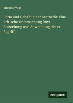 Cover Form und Gehalt in der Aesthetik: eine kritische Untersuchung über Entstehung und Anwendung dieser Begriffe