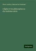 L'Église et les philosophes au dix-huitiéme siécle L'Église et les philosophes au dix-huitiéme siécle